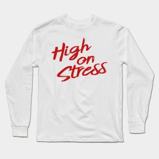 High on Stress Long Sleeve T-Shirt